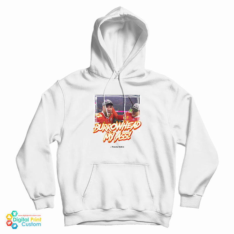 Burrowhead My Ass Travis Kelce With Foto Hoodie For UNISEX Burrowhead My Ass Travis Kelce With Foto Hoodie For UNISEX
