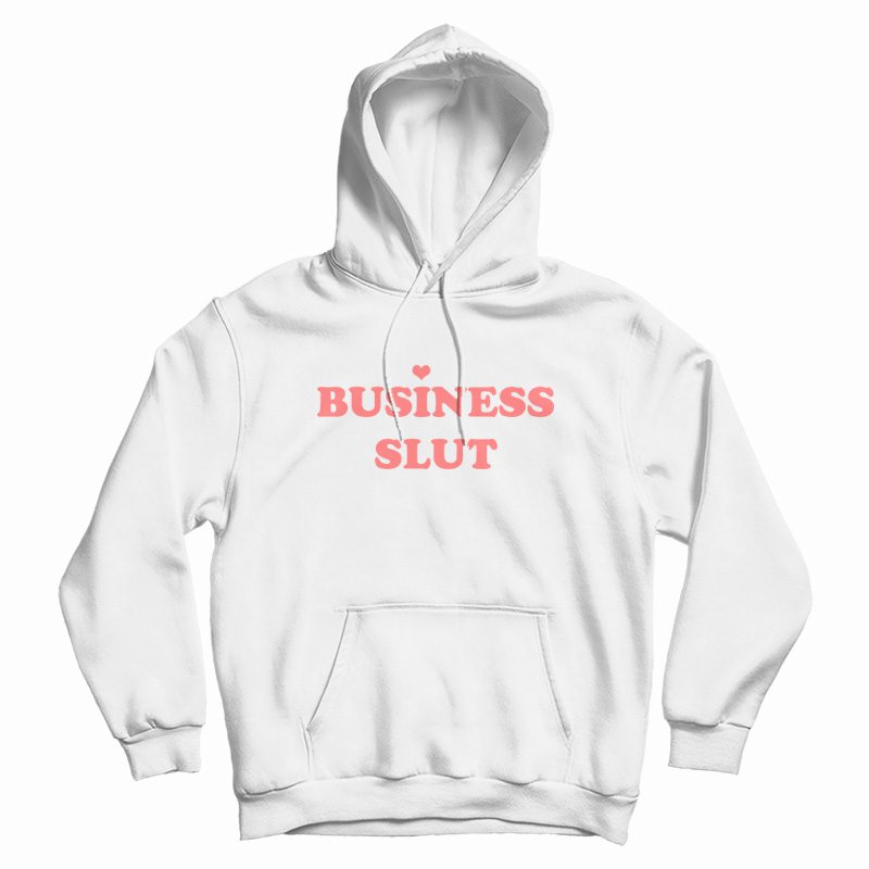 Business Slut Hoodie Business Slut Hoodie