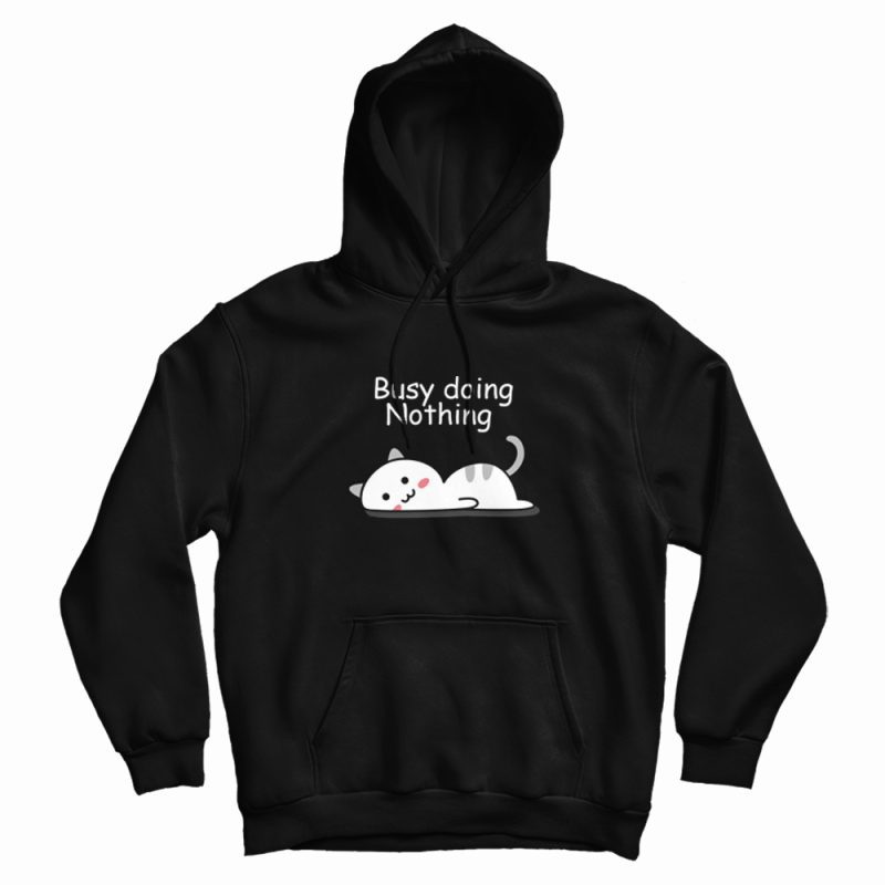 Busy Doing Nothing Lazy Cat Hoodie Busy Doing Nothing Lazy Cat Hoodie