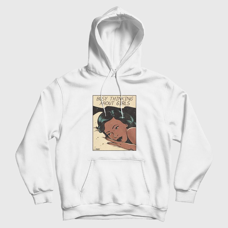 Busy Thinking About Girls Hoodie Vintage Busy Thinking About Girls Hoodie Vintage