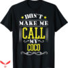 Call Me Coco Champion T-Shirt Do Not Make Me Call Coco