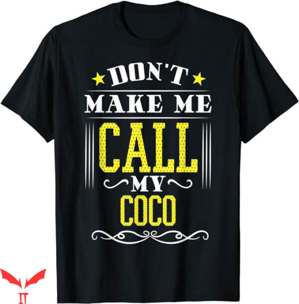 Call Me Coco Champion T-Shirt Do Not Make Me Call Coco