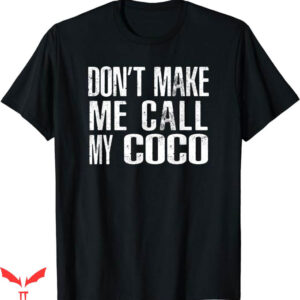 Call Me Coco Champion T-Shirt Dont Make Me Call My Coco