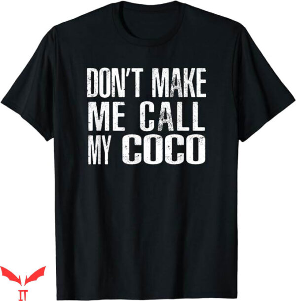 Call Me Coco Champion T-Shirt Dont Make Me Call My Coco