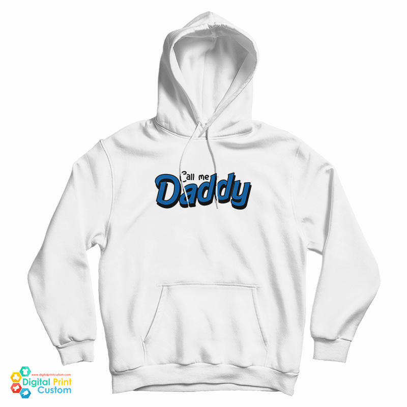 Call Me Daddy Hoodie For UNISEX Call Me Daddy Hoodie For UNISEX