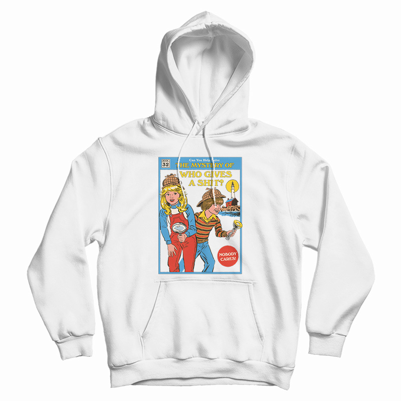 Can You Help Solve The Mystery Who Gives A Shit Hoodie For UNISEX Can You Help Solve The Mystery Who Gives A Shit Hoodie For UNISEX