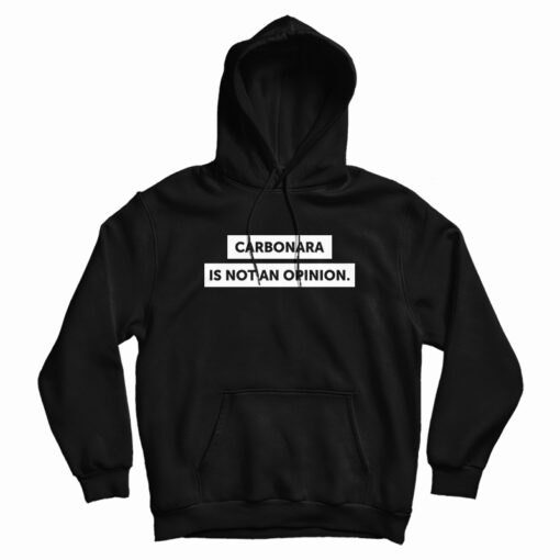 Carbonara Is Not An Opinion Hoodie For UNISE Carbonara Is Not An Opinion Hoodie For UNISE