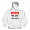 Caution Bbw Pussy Will Fuck Your Life Up Hoodie