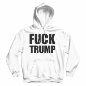 Cheap Custom Fuck Trump Hoodie For Men’s And Women’s