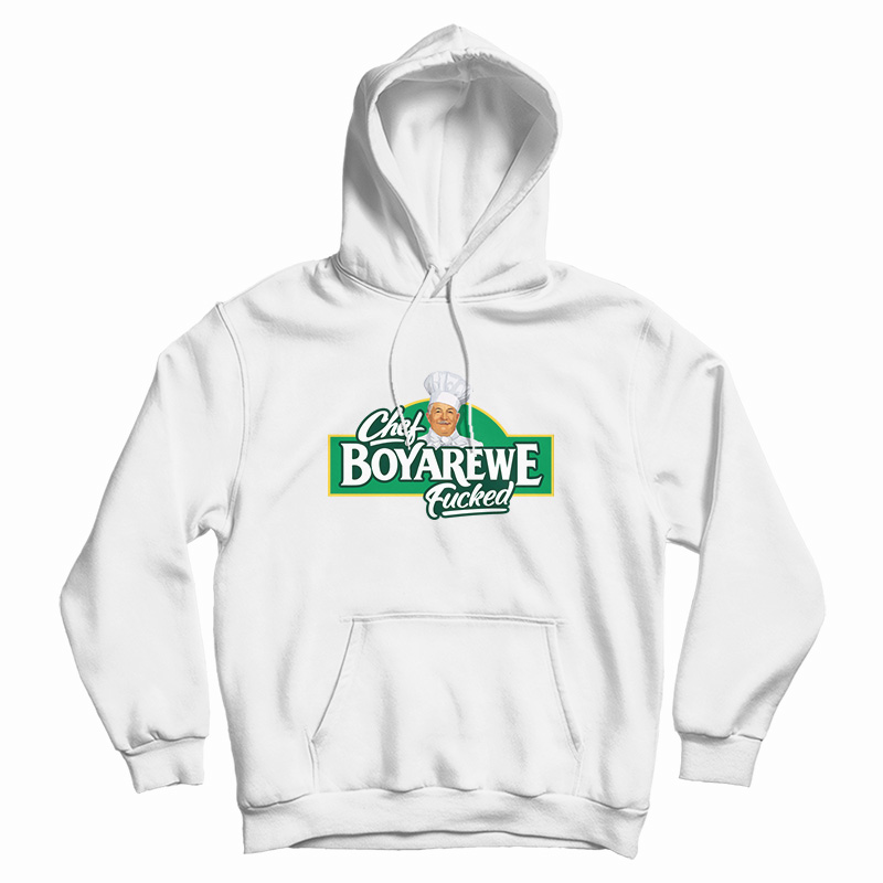 Chef Boyarewe Fucked Hoodie For UNISEx Chef Boyarewe Fucked Hoodie For UNISEx