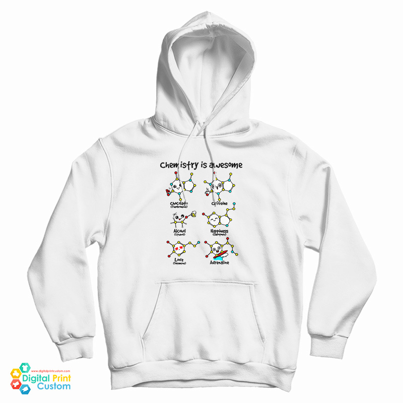 Chemistry Is Awesome Hoodie For UNISEX Chemistry Is Awesome Hoodie For UNISEX