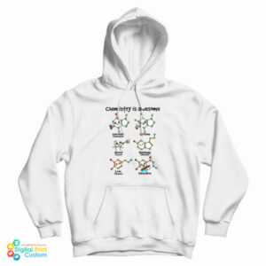 Chemistry Is Awesome Hoodie For UNISEX