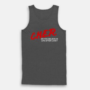 Cher Do You Believe In Life After Tank Top