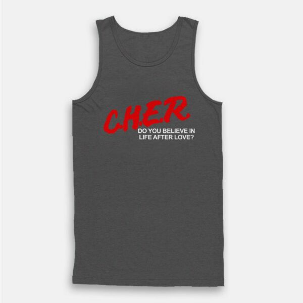 Cher Do You Believe In Life After Tank Top