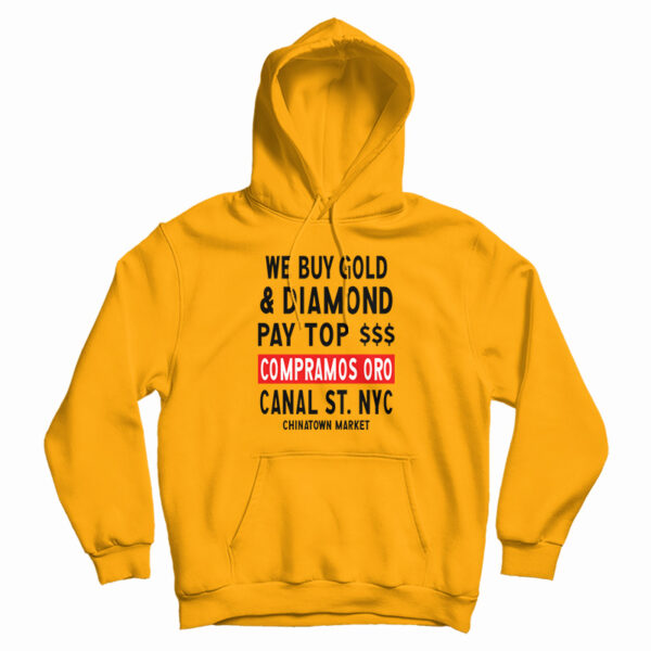 Chinatown Market We Buy Gold And Diamond Hoodie For UNISEX