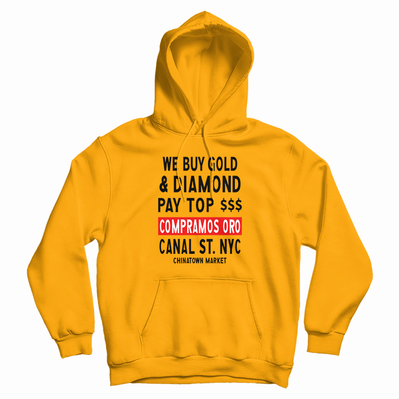 Chinatown Market We Buy Gold And Diamond Hoodie For UNISEX Chinatown Market We Buy Gold And Diamond Hoodie For UNISEX