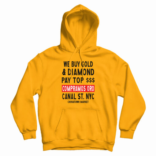 Chinatown Market We Buy Gold And Diamond Hoodie For UNISEX Chinatown Market We Buy Gold And Diamond Hoodie For UNISEX
