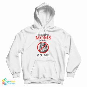 Christian Moms Against Anime Hoodie