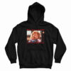 Chucky When You’re Crazy Af but Someone Has Touched Your Heart Hoodie