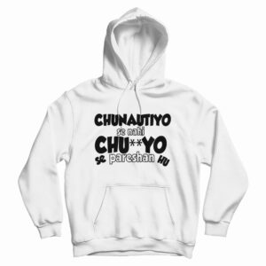 Chunautiyo Se Nahi Hoodie For UNISEX