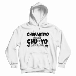Chunautiyo Se Nahi Hoodie For UNISEX