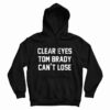 Clear Eyes Tom Brady Can’t Lose Hoodie