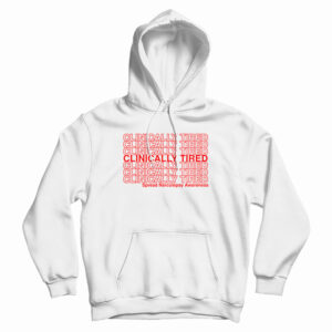 Clinically Tired Hoodie For