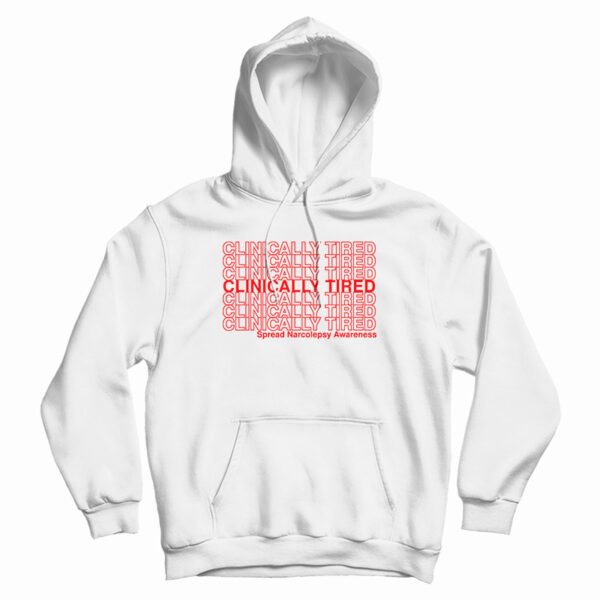 Clinically Tired Hoodie For