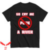 Cm Punk T-Shirt Go Cry Me A River No Sign Wrestletalk