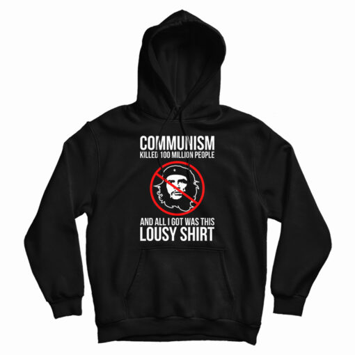 Communism Killed 100 Million People Hoodie Communism Killed 100 Million People Hoodie