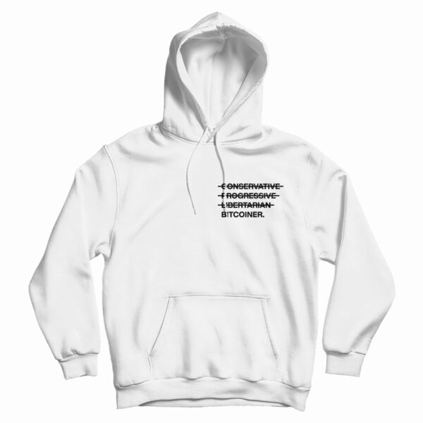 Conservative Progressive Libertarian Bitcoiner Hoodie For UNISEX