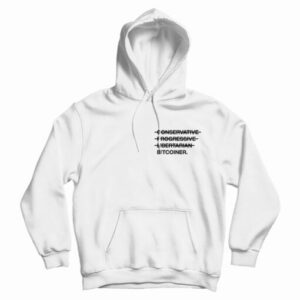 Conservative Progressive Libertarian Bitcoiner Hoodie For UNISEX