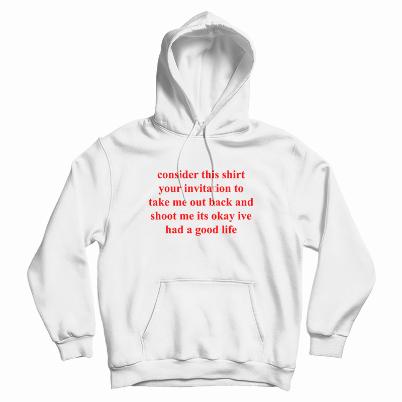 Consider This Shirt Your Invitation To Take Me Out Back Hoodie Consider This Shirt Your Invitation To Take Me Out Back Hoodie