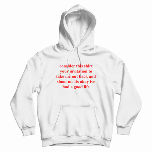 Consider This Shirt Your Invitation To Take Me Out Back Hoodie Consider This Shirt Your Invitation To Take Me Out Back Hoodie