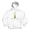Corona Beer The Only Corona Virus I Want To Get Hoodie For UNISEX