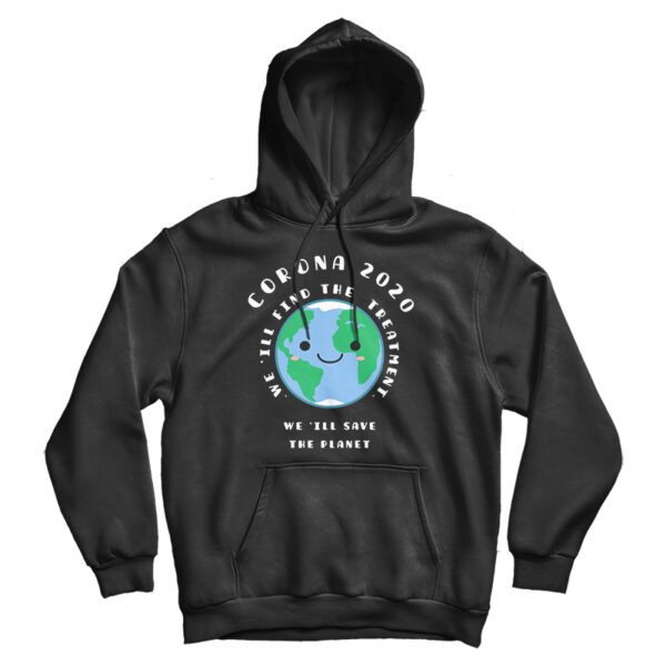 CoronaVirus COVID-19 W’ill Save The Planet Hoodie For UNISEX