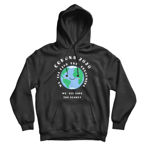 CoronaVirus COVID-19 W'ill Save The Planet Hoodie For UNISEX CoronaVirus COVID-19 W'ill Save The Planet Hoodie For UNISEX