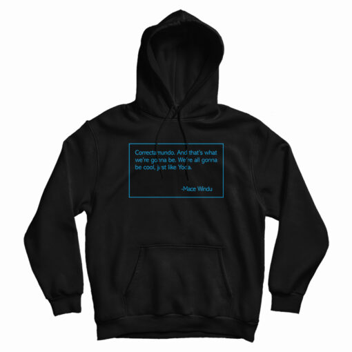 Correctamundo And That's What We're Gonna Be Hoodie For UNISEX Correctamundo And That's What We're Gonna Be Hoodie For UNISEX