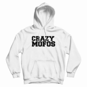Crazy Mofos Hoodie