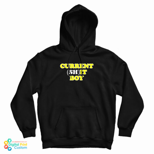 Current Shit Boy Hoodie For UNISEX