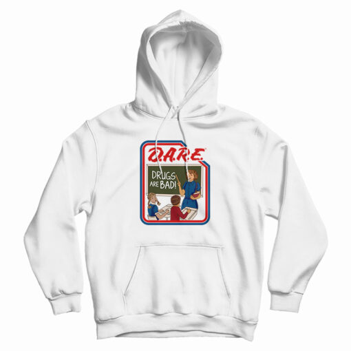DARE Drugs Are Bad Hoodie For DARE Drugs Are Bad Hoodie For