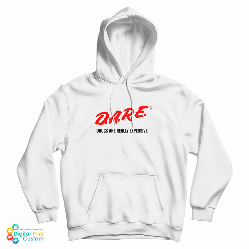DARE Drugs Are Really Expensive Hoodie DARE Drugs Are Really Expensive Hoodie