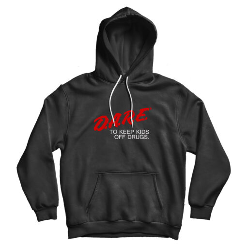 DARE To Keep Kids Off Drugs Adult Hoodie Cheap UNISEX DARE To Keep Kids Off Drugs Adult Hoodie Cheap UNISEX