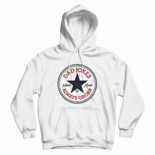 Dad Joker Always Groan Hoodie For Dad Joker Always Groan Hoodie For