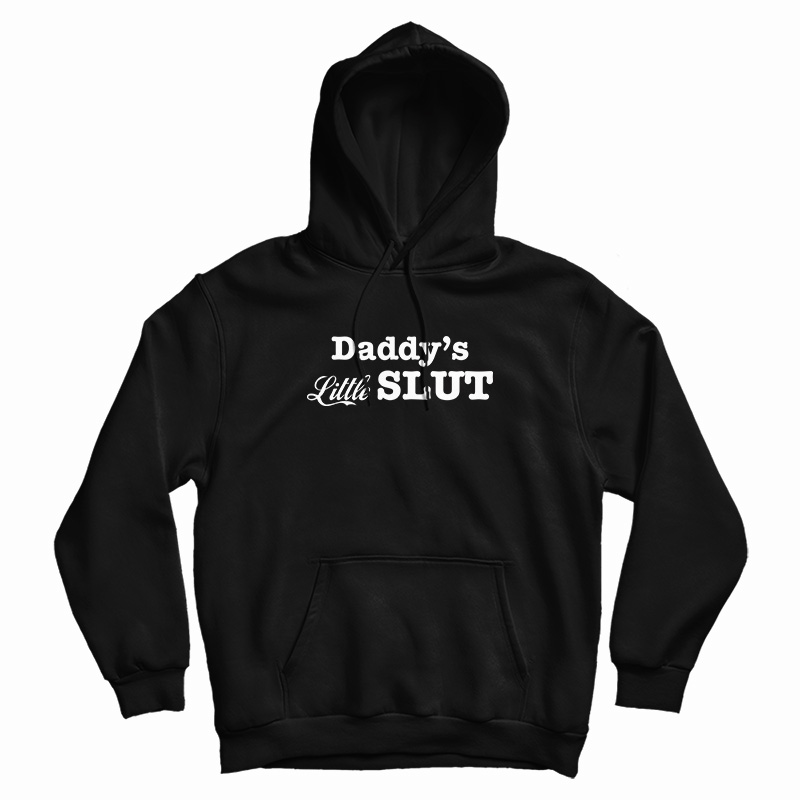Daddy's Little Slut Hoodie For UNISEX Daddy's Little Slut Hoodie For UNISEX