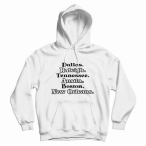Dallas Raleigh Tennessee Austin Boston New Orleans Hoodie For UNISEX