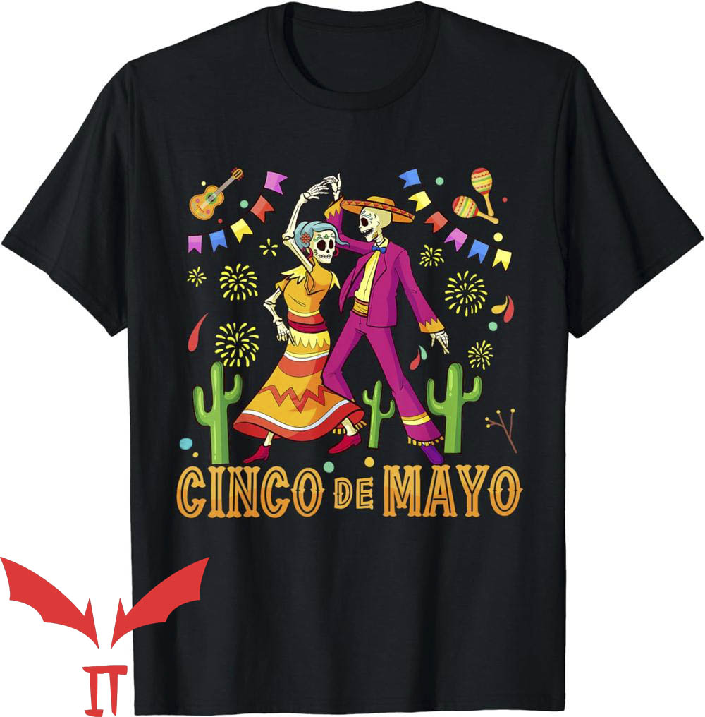Dancing Skeleton T-Shirt Fiesta Cinco De Mayo Mexican Dancing Skeleton T-Shirt Fiesta Cinco De Mayo Mexican