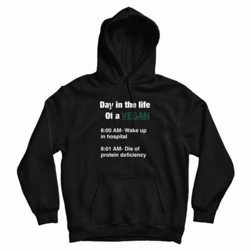Day In The Life Of A Vegan Hoodie For UNISEX Day In The Life Of A Vegan Hoodie For UNISEX
