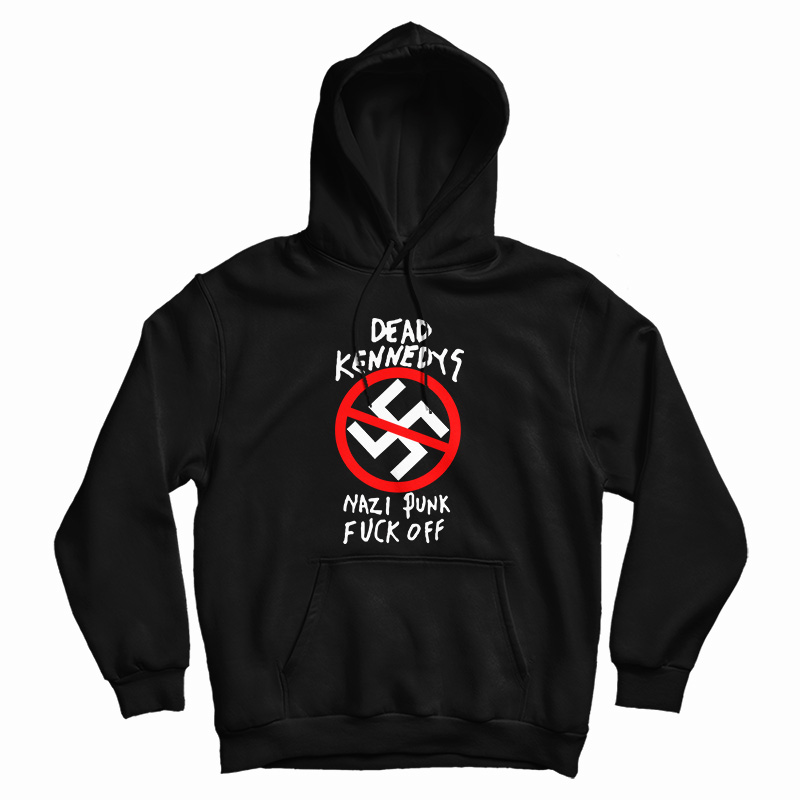 Dead Kennedys Nazi Punks Fuck Off Band Hoodie For UNISEX Dead Kennedys Nazi Punks Fuck Off Band Hoodie For UNISEX