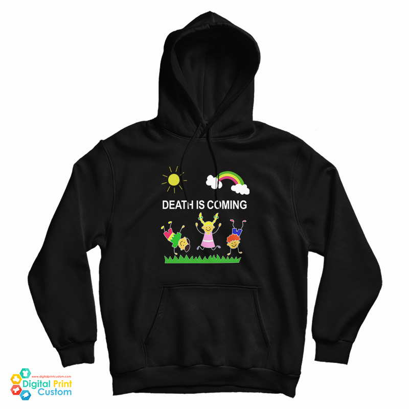 Death Is Coming Hoodie Death Is Coming Hoodie
